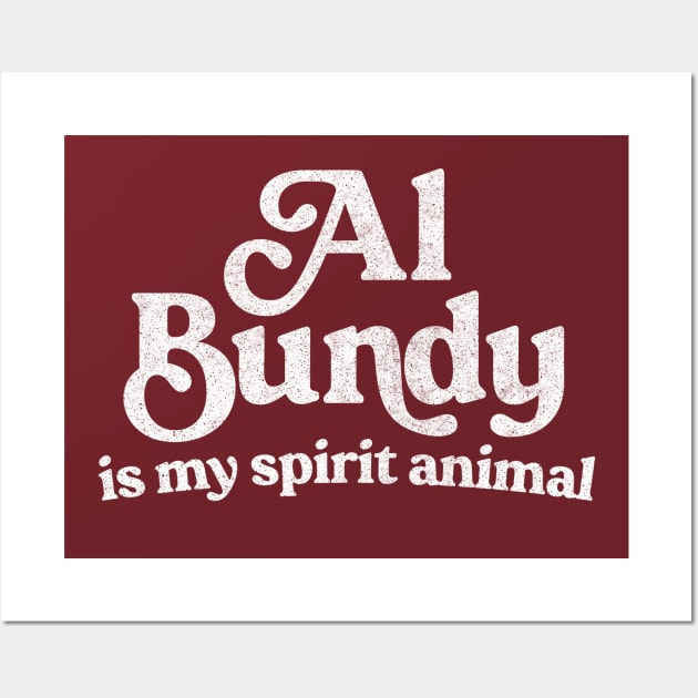 Al Bundy Is My Spirit Animal Wall Art by DankFutura